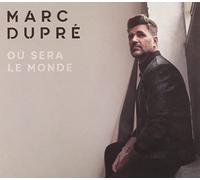 Marc Dupre - Ou Sera Le Monde