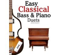 Easy Classical Bass & Piano Duets: Featuring music of Strauss, Grieg, Bach and other composers