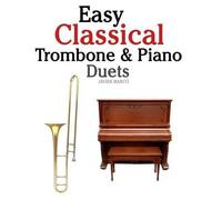 Marc Easy Classical Trombone & Piano Duets (Tascabile)