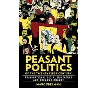 Marc Edelman Peasant Politics of the Twenty-First Century (Tascabile)