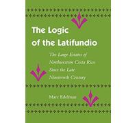 Marc Edelman The Logic of the Latifundio (Copertina rigida)
