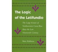 Marc Edelman The Logic of the Latifundio (Copertina rigida)