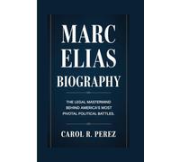 MARC ELIAS BIOGRAPHY: The Legal Mastermind Behind America’s Most Pivotal Political Battles