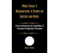 Marc Fogel’s Redemption: A Story of Justice and Hope: From Classroom to Captivity: A Teacher’s Fight for Freedom