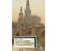 Marc Forster Catholic Germany from the Reformation to the Enl (Copertina rigida)
