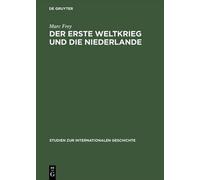 Marc Frey Der Erste Weltkrieg Und Die Niederlande (Copertina rigida)