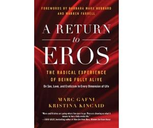 Marc Gafni Kristina Kincaid A Return to Eros (Tascabile)