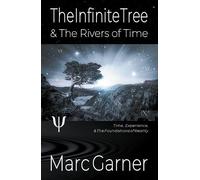 Marc Garner The Infinite Tree & The Rivers of Time (Tascabile)