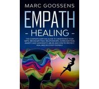 Marc Gossens Empath Healing The Complete Survival Guide to Understan (Tascabile)