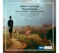 Marc Gruber; Philipp Baader; WDR Funkhausorchester; Ernst Theis - Albert Lortzing: Overtures; Concert Pieces; Ballet Music