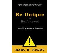 Marc H. Rudov Be Unique or Be Ignored (Tascabile)