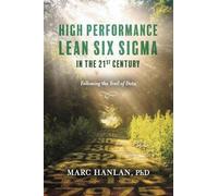 Marc Hanlan PhD High Performance Lean Six Sigma in the 21st Century (Tascabile)