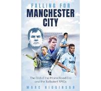 Marc Higginson Falling for Manchester Ci (Copertina rigida) (PRESALE 03/08/2026)