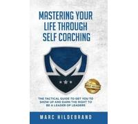Marc Hildebrand Mastering Your Life Through Self-Coaching (Copertina rigida)