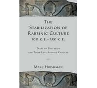 Marc Hirshman The Stabilization of Rabbinic Culture, 100 C.E. -350 C (Tascabile)