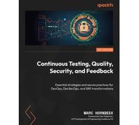 Marc Hornbeek Continuous Testing, Quality, Security, and Feedback (Tascabile)