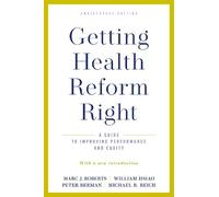 Marc J. Roberts Michael R. Reich Peter Getting Health Reform Right, (Tascabile)