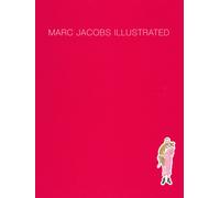Marc Jacobs illustrated. Ediz. a colori