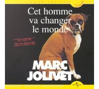 Marc Jolivet - Cet Homme Va Changer Le Monde