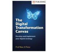 Marc K. Peter The Digital Transformation Canvas (Tascabile)