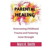Marc K Smith Parental Healing (Tascabile)