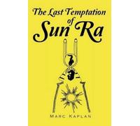 Marc Kaplan The Last Temptation of Sun Ra (Tascabile)