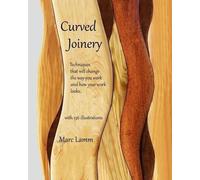 Marc Lamm Curved Joinery - techniques that will change the way you w (Tascabile)