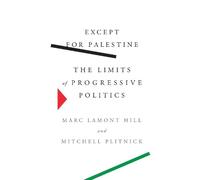 Marc Lamont Hill Mitchell Plitnick Except for Palestine (Copertina rigida)