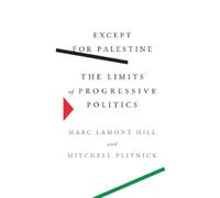 Marc Lamont Hill Mitchell Plitnick Except for Palestine (Tascabile)