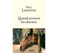 Marc Lavoine Quand arrivent les chevaux: Roman (Tascabile)