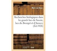Marc Le Roux Recherches Biologiques Dans Les Grands Lacs de Savoie, (Tascabile)