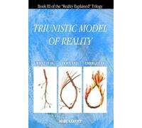 Marc Leavitt A Triunistic Model of Reality (Tascabile) Reality Explained Trilogy