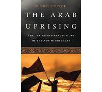 Marc Lynch The Arab Uprising (Tascabile)