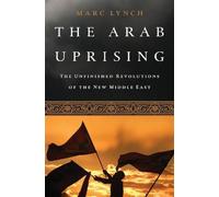 Marc Lynch The Arab Uprising (Tascabile)