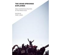 Marc Lynch The Arab Uprisings Explained (Tascabile)