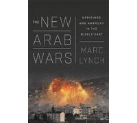 Marc Lynch The New Arab Wars (Copertina rigida)