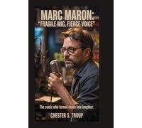 Marc Maron: Fragile Mic, Fierce Voice: The Comic Who Turned Chaos into Laughter
