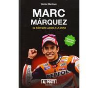 Marc Márquez: el año que llegó a la luna