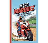 MARC MARQUEZ: The Fastest Rider Alive and His Challenges