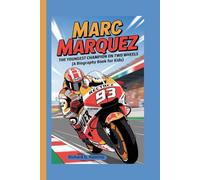 MARC MARQUEZ: The Youngest Champion on Two Wheels (A Biography Book for Kids)