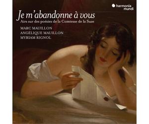 Marc Mauillon Je M'abandonne À Vous. Airs Sur Des Poésies De La Comtesse De (CD)