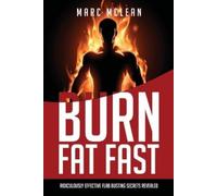 Marc McLean How To Burn Fat Fast (Tascabile) Strength Training 101