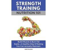 Marc McLean Strength Training Nutrition 101 (Tascabile) Strength Training 101