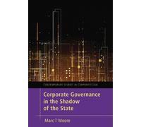 Marc Moore Corporate Governance in the Shadow of the State (Copertina rigida)