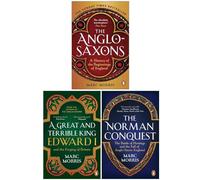 Marc Morris 3 Books Collection Set (The Anglo-Saxons, The Norman Conquest, A Great and Terrible King)
