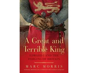 Marc Morris A Great and Terrible King (Tascabile)