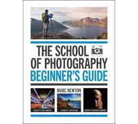Marc Newton The School of Photography: Beginner's Guide (Tascabile)