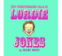 Marc Ngui The Unexpurgated Tale Of Lordie Jones (Tascabile)
