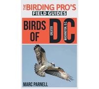 Marc Parnell Birds of Greater Washington, D.C. (The Birding Pro's Fi (Tascabile)
