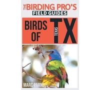 Marc Parnell Birds of Texas (The Birding Pro's Field Guides) (Tascabile)